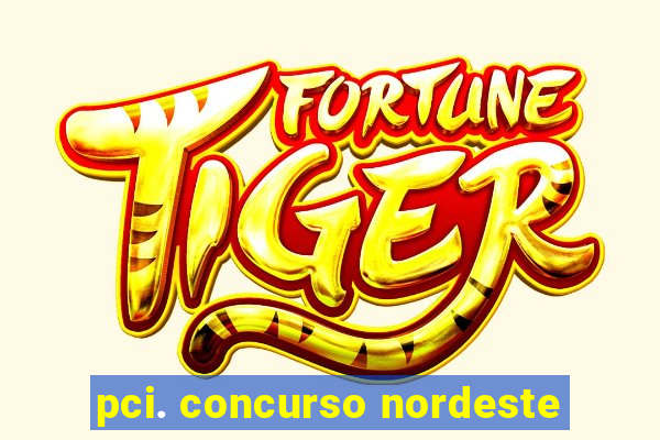 pci. concurso nordeste